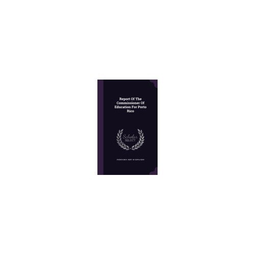 Report of the Commissioner of Education for Porto Rico