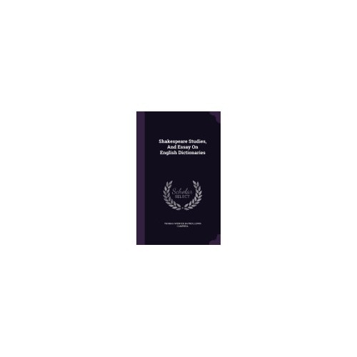 Shakespeare Studies, and Essay on English Dictionaries