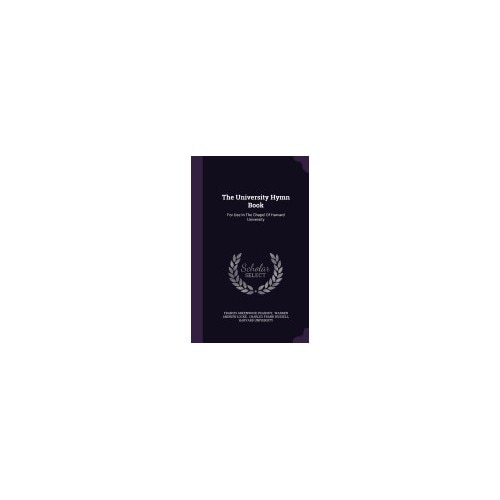 The University Hymn Book: For Use in the Chapel of Harvard University