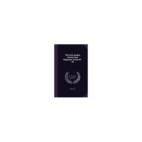 The Anti-Jacobin Review and Magazine, Issues 87-90