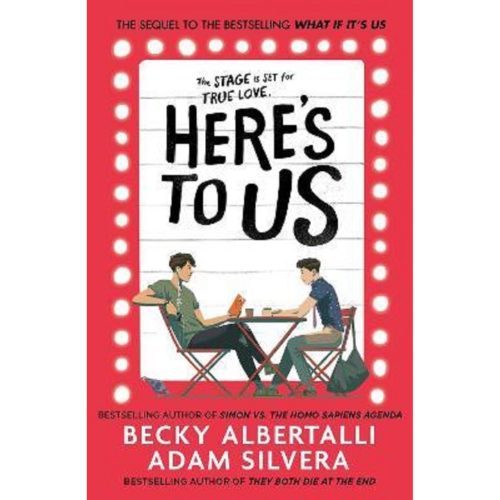 Here's to us - Adam Silvera, Becky Albertalli, editia 2022