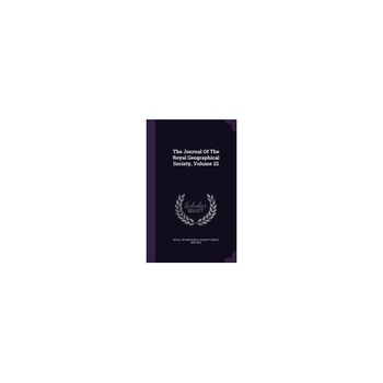 The Journal of the Royal Geographical Society, Volume 22 The Journal of the Royal Geographical Society, Volume 22