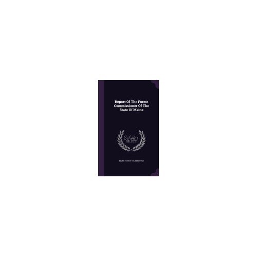 Report of the Forest Commissioner of the State of Maine