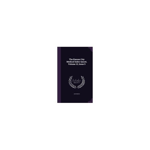 The Kansas City Medical Index-Lancet, Volume 13, Issue 5