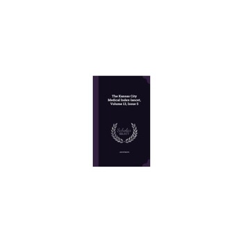 The Kansas City Medical Index-Lancet, Volume 13, Issue 5 The Kansas City Medical Index-Lancet, Volume 13, Issue 5