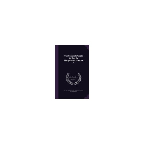 The Complete Works of Guy de Maupassant, Volume 9