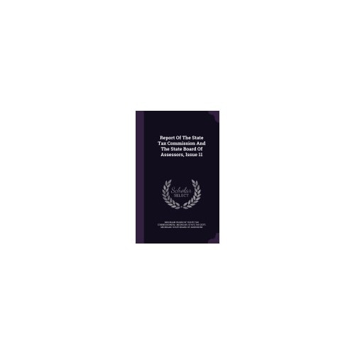 Report of the State Tax Commission and the State Board of Assessors, Issue 11