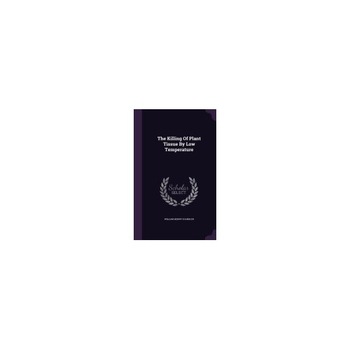 The Killing of Plant Tissue by Low Temperature The Killing of Plant Tissue by Low Temperature