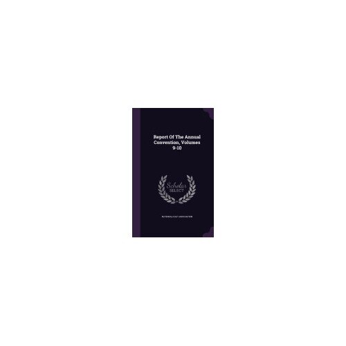 Report of the Annual Convention, Volumes 9-10