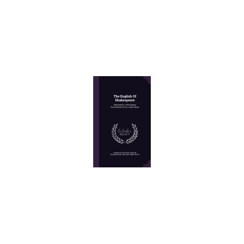 The English of Shakespeare: Illustrated in a Philological Commentary on His Julius Caesar