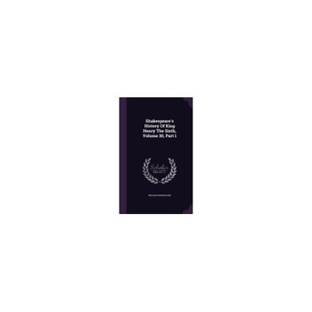 Shakespeare's History of King Henry the Sixth, Volume 30, Part 1 Shakespeare's History of King Henry the Sixth, Volume 30, Part 1