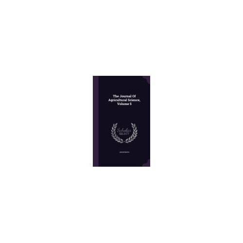 The Journal of Agricultural Science, Volume 5