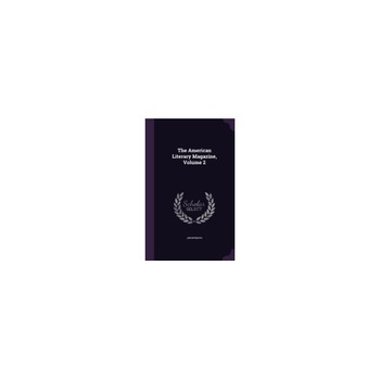The American Literary Magazine, Volume 2 The American Literary Magazine, Volume 2