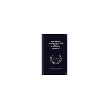 The Quarterly Journal of Pure and Applied Mathematics, Volume 35 The Quarterly Journal of Pure and Applied Mathematics, Volume 35