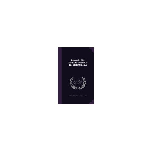 Report of the Adjutant-General of the State of Texas