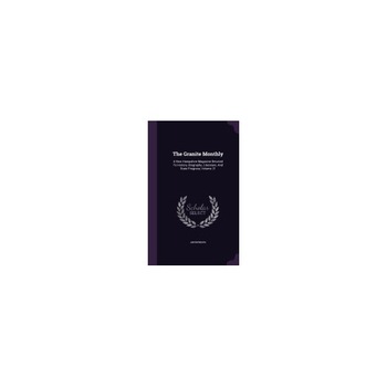 The Granite Monthly: A New Hampshire Magazine Devoted to History, Biography, Literature, and State Progress, Volume 21 The Granite Monthly: A New Hampshire Magazine Devoted to History, Biography, Literature, and State Progress, Volume 21