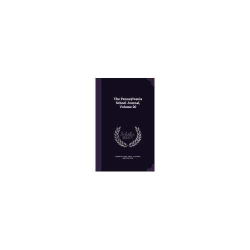 The Pennsylvania School Journal, Volume 20