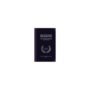 Rules of the United States District Court: District of South Dakota: Adopted April 1, 1922: Including General Orders and Forms in Bankruptcy Rules of the United States District Court: District of South Dakota: Adopted April 1, 1922: Including General Orders and Forms in Bankruptcy