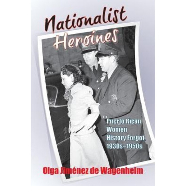 Nationalist Heroines, Olga Jimaenez De Wagenheim (Author)