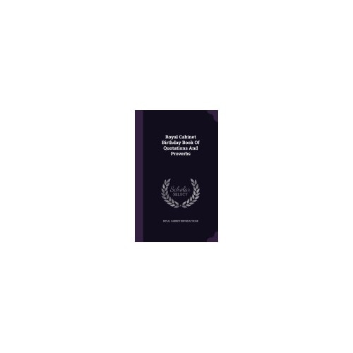 Royal Cabinet Birthday Book of Quotations and Proverbs