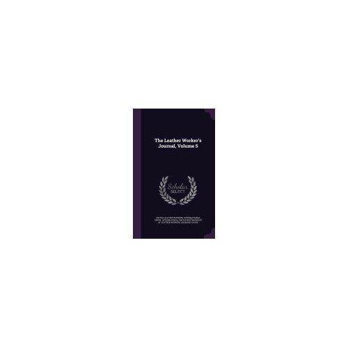 The Leather Worker's Journal, Volume 5