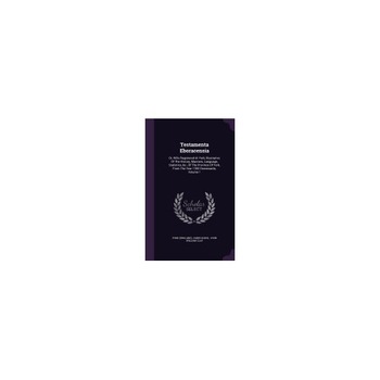 Testamenta Eboracensia: Or, Wills Registered at York, Illustrative of the History, Manners, Language, Statistics, &C., of the Province of York Testamenta Eboracensia: Or, Wills Registered at York, Illustrative of the History, Manners, Language, Statistics, &C., of the Province of York