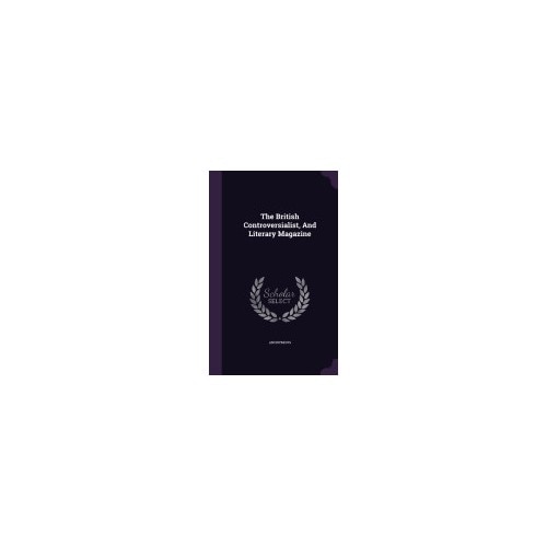 The British Controversialist, and Literary Magazine