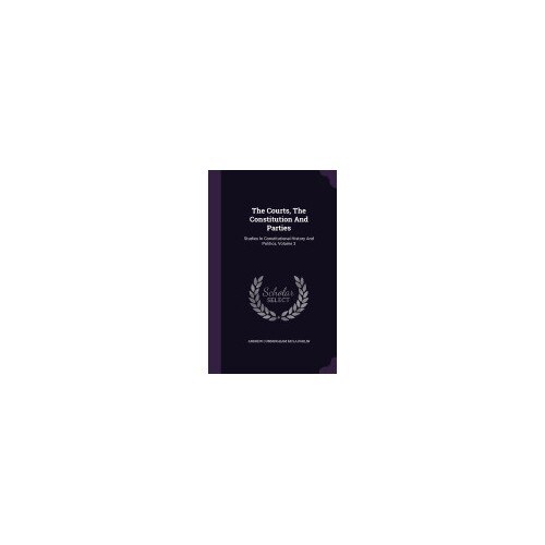 The Courts, the Constitution and Parties: Studies in Constitutional History and Politics, Volume 3