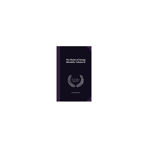 The Works of George Meredith, Volume 18