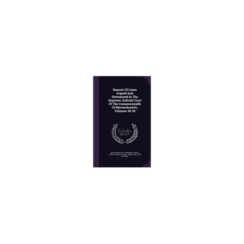 Reports of Cases Argued and Determined in the Supreme Judicial Court of the Commonwealth of Massachusetts, Volumes 38-39 Reports of Cases Argued and Determined in the Supreme Judicial Court of the Commonwealth of Massachusetts, Volumes 38-39