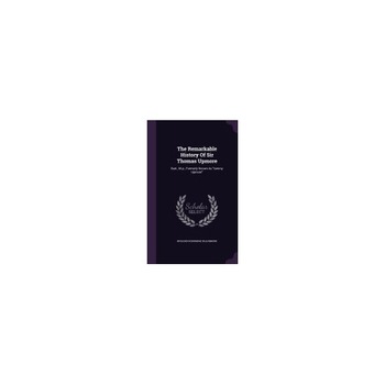 The Remarkable History of Sir Thomas Upmore: Bart., M.P., Formerly Known as Tommy Upmore The Remarkable History of Sir Thomas Upmore: Bart., M.P., Formerly Known as Tommy Upmore