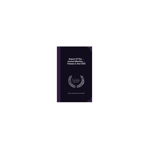 Report of the ... Annual Meeting ..., Volume 5, Part 1903