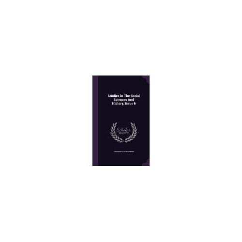 Studies in the Social Sciences and History, Issue 6