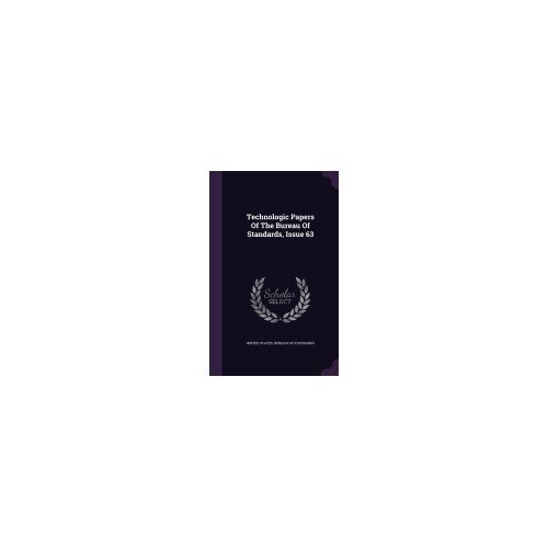 Technologic Papers of the Bureau of Standards, Issue 63