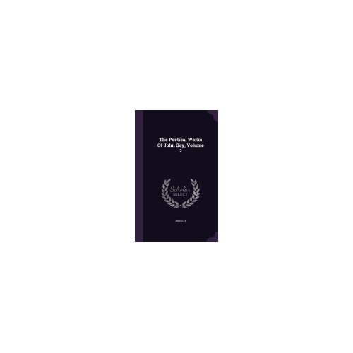 The Poetical Works of John Gay, Volume 2