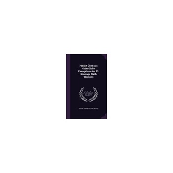 Predigt Uber Das Ordentliche Evangelium Am 23. Sonntage Nach Trinitatis Predigt Uber Das Ordentliche Evangelium Am 23. Sonntage Nach Trinitatis