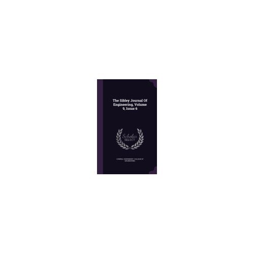 The Sibley Journal of Engineering, Volume 9, Issue 6