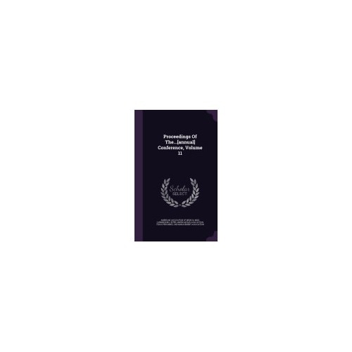 Proceedings of The...[Annual] Conference, Volume 11