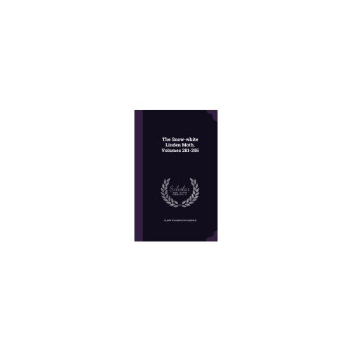 The Snow-White Linden Moth, Volumes 281-295