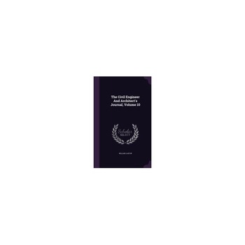The Civil Engineer and Architect's Journal, Volume 10 The Civil Engineer and Architect's Journal, Volume 10
