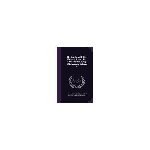 The Yearbook of the National Society for the Scientific Study of Education, Volume 5