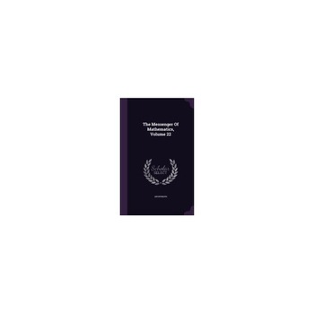 The Messenger of Mathematics, Volume 22 The Messenger of Mathematics, Volume 22
