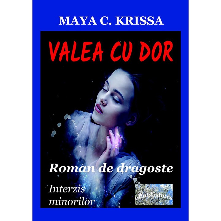 Valea cu dor. Roman de dragoste. Interzis minorilor de Maya C Krissa