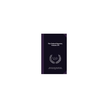 The Federal Reporter, Volume 276 The Federal Reporter, Volume 276