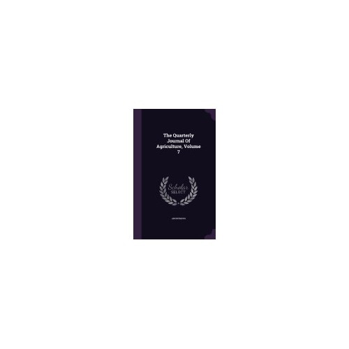 The Quarterly Journal of Agriculture, Volume 7