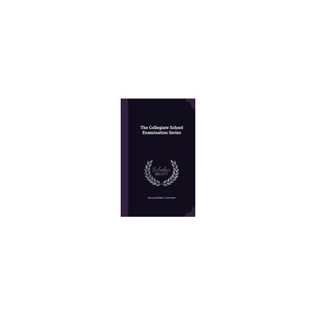 The Collegiate School Examination Series The Collegiate School Examination Series