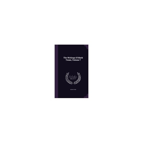 The Writings of Mark Twain, Volume 7