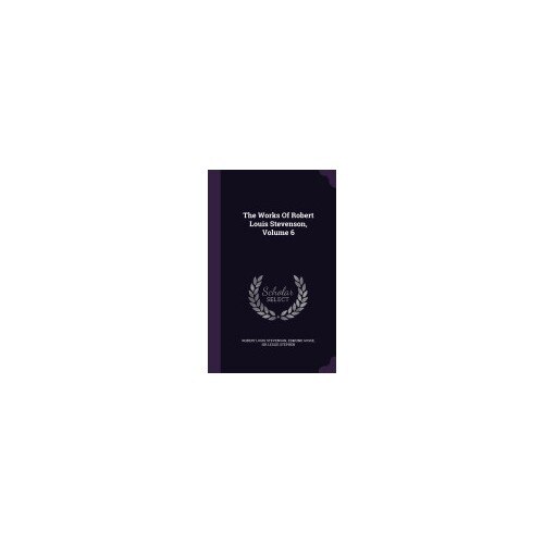 The Works of Robert Louis Stevenson, Volume 6