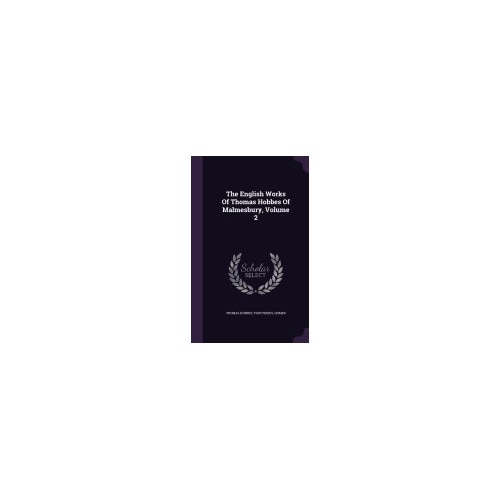 The English Works of Thomas Hobbes of Malmesbury, Volume 2