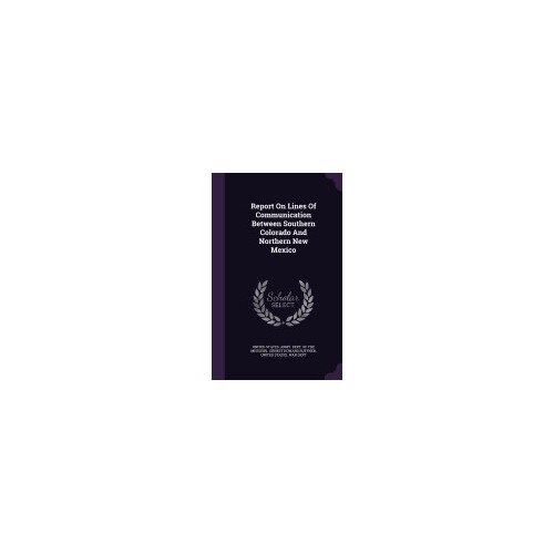 Report on Lines of Communication Between Southern Colorado and Northern New Mexico